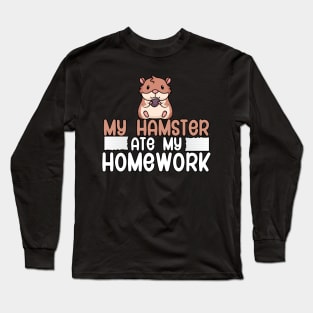 My hamster ate my homework Long Sleeve T-Shirt